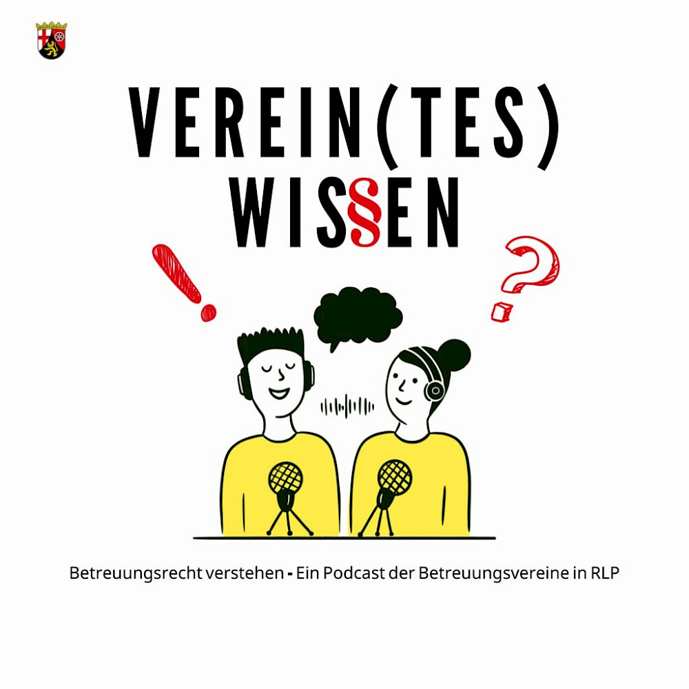 VEREIN(TES) WISSEN - Betreuungsrecht verstehen! Ein Podcast der Betreuungsvereine Rheinland-Pfalz
